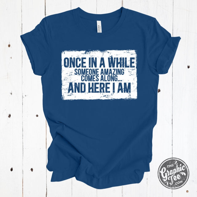 *WHOLESALE* Once in a While Someone Amazing Comes Along... Short Sleeve Tee