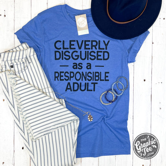 *WHOLESALE* Cleverly Disguised as a Responsible Adult Tee