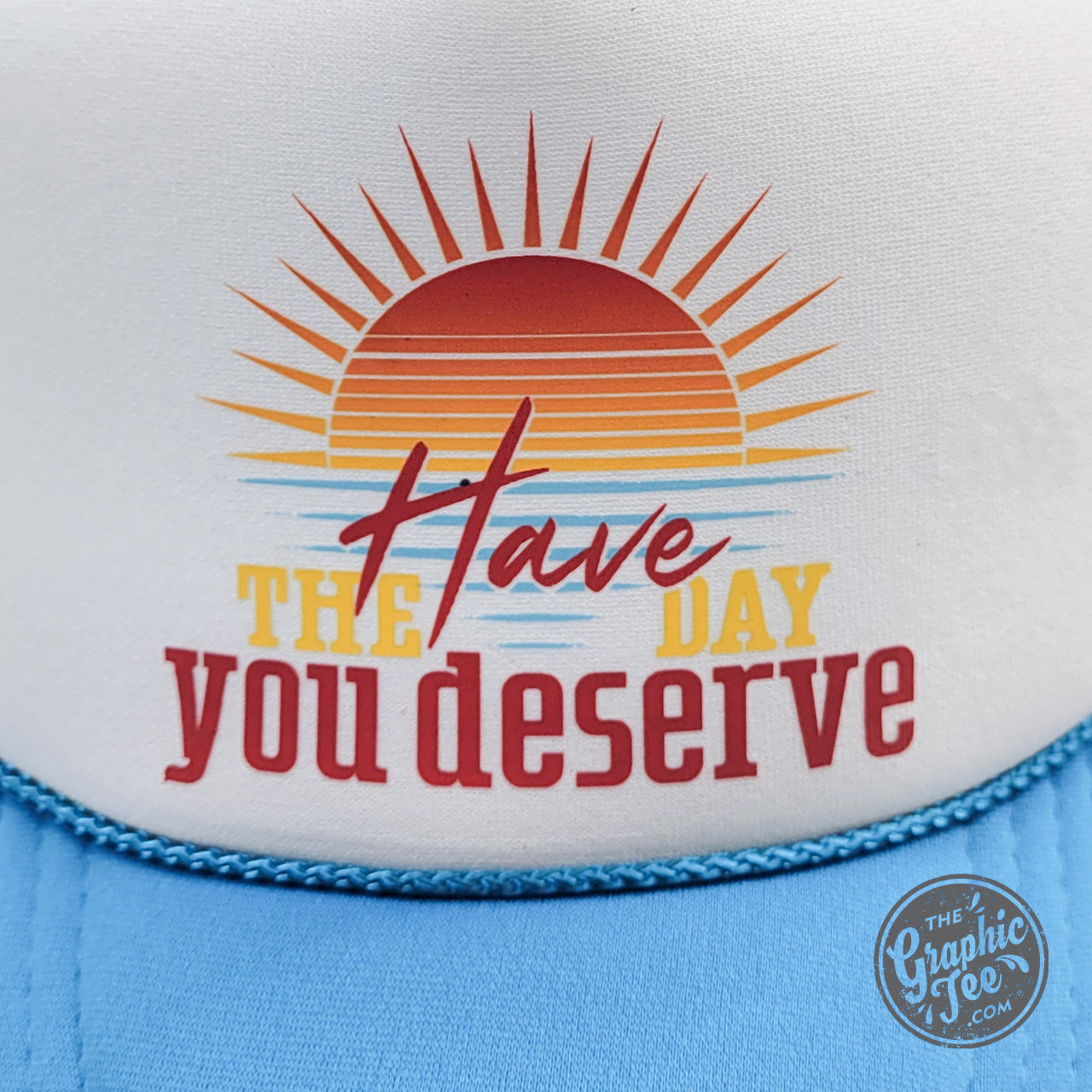 *WHOLESALE* Have the Day You Deserve Neon Blue and White Foam Trucker Cap