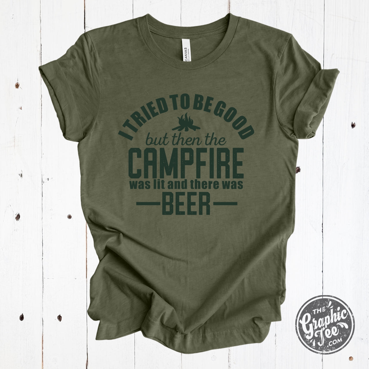 *WHOLESALE* I Tried to Be Good But Then The Campfire Was Lit and There was Beer Heather Military Green Short Sleeve Tee