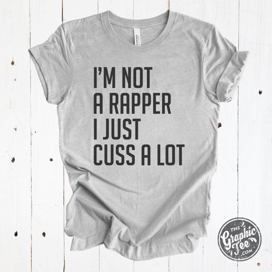 *WHOLESALE* I'm Not A Rapper, I Just Cuss A Lot - Grey Unisex Tee