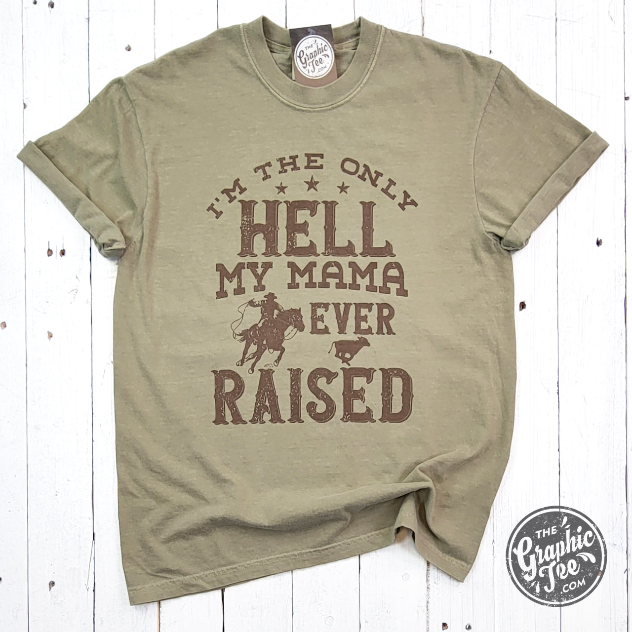 *WHOLESALE* I'm The Only Hell My Mama Ever Raised Pigment Dyed Tee