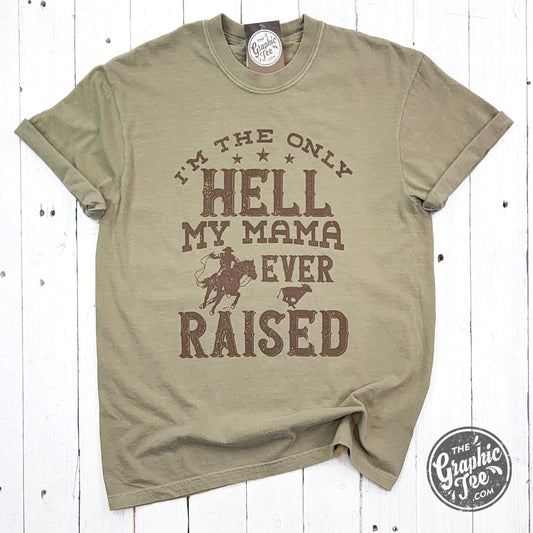 *WHOLESALE* I'm The Only Hell My Mama Ever Raised Pigment Dyed Tee