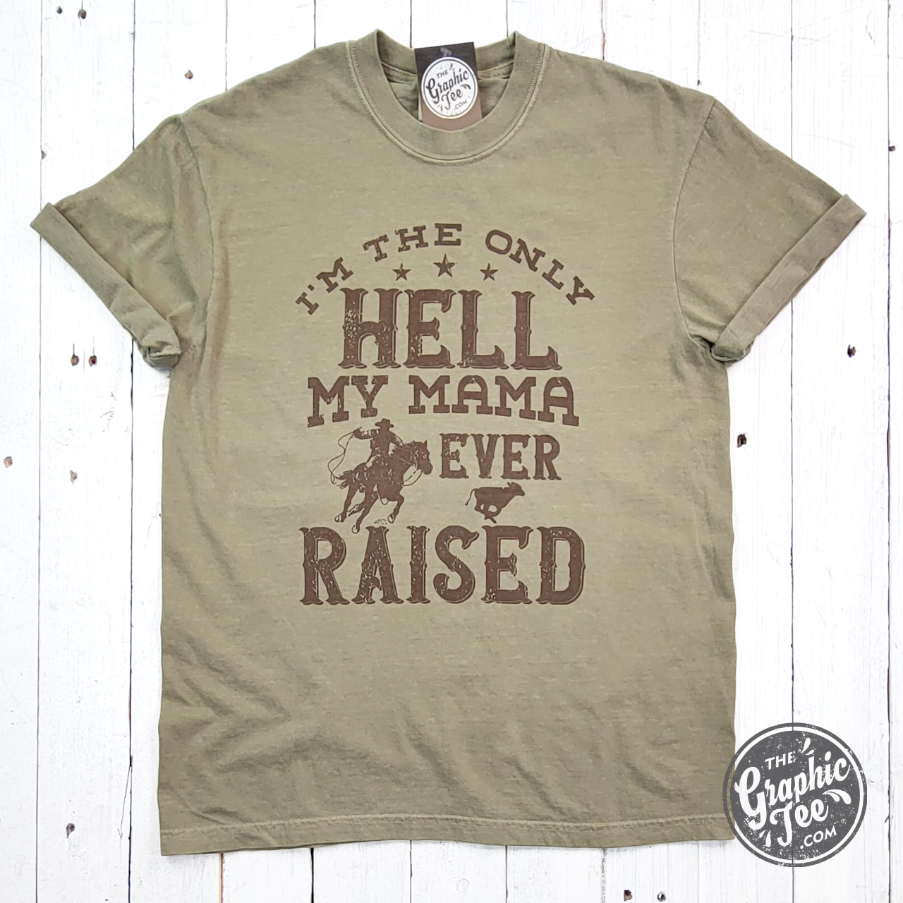 *WHOLESALE* I'm The Only Hell My Mama Ever Raised Pigment Dyed Tee