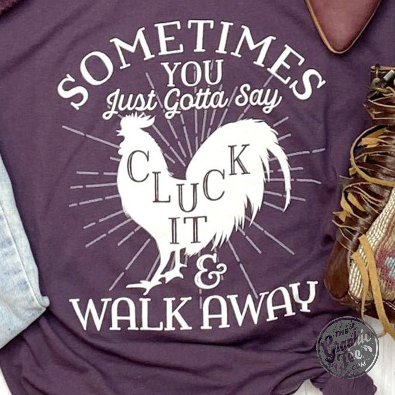 *WHOLESALE* Sometimes You Just Gotta Say Cluck It Tee