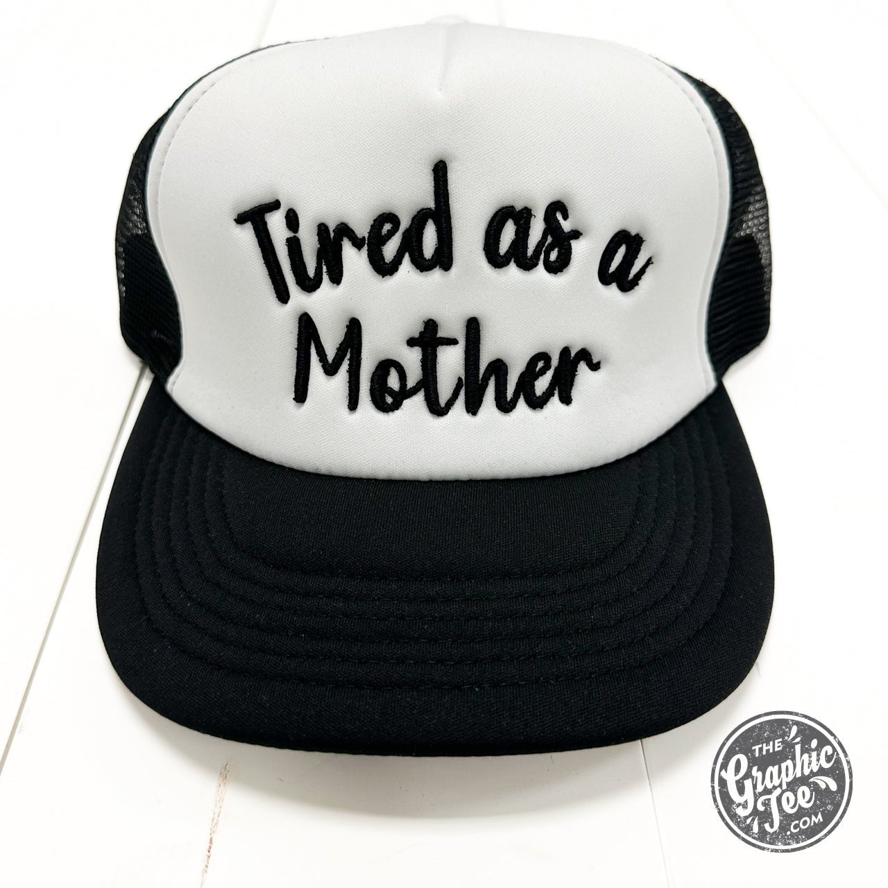 Tired As A Mother Foam Trucker Cap - The Graphic Tee