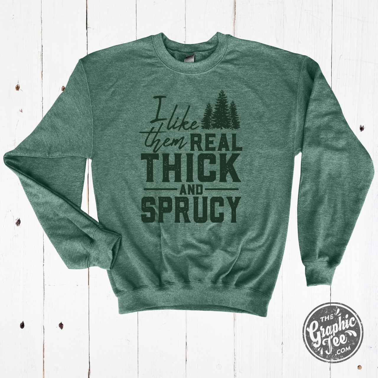 *WHOLESALE* I Like Them Real Thick And Sprucey Unisex Crewneck Sweatshirt