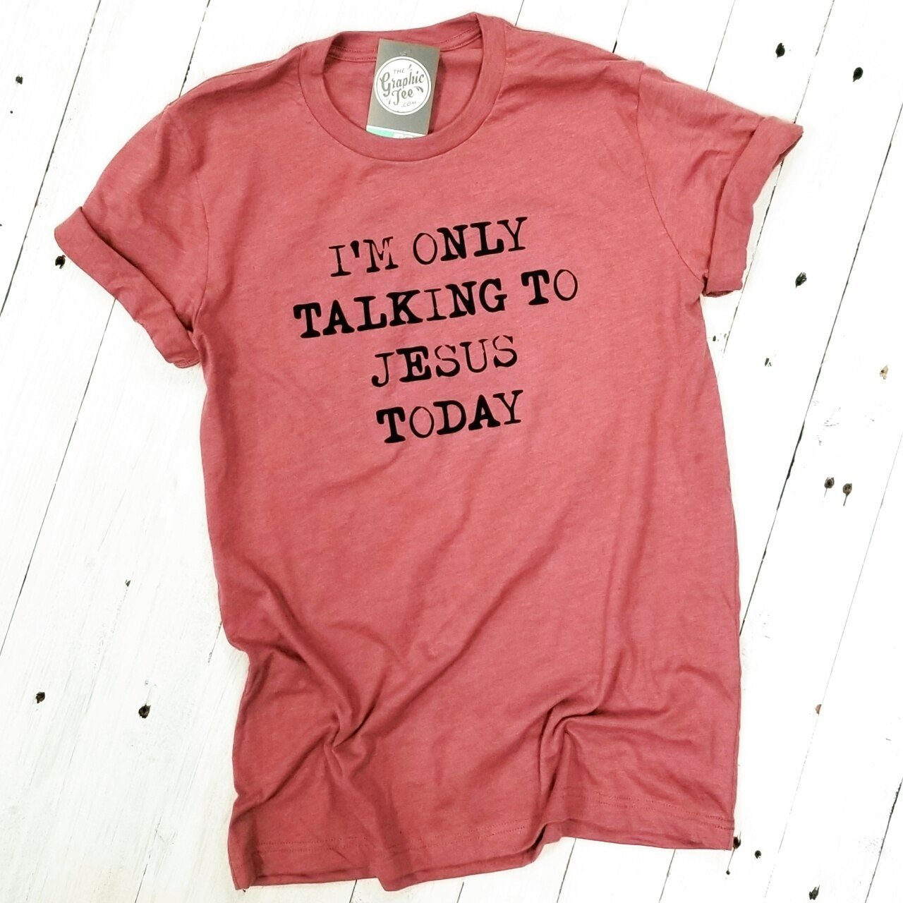 *WHOLESALE* I'm Only Talking to Jesus Today - Unisex Tee - The Graphic Tee