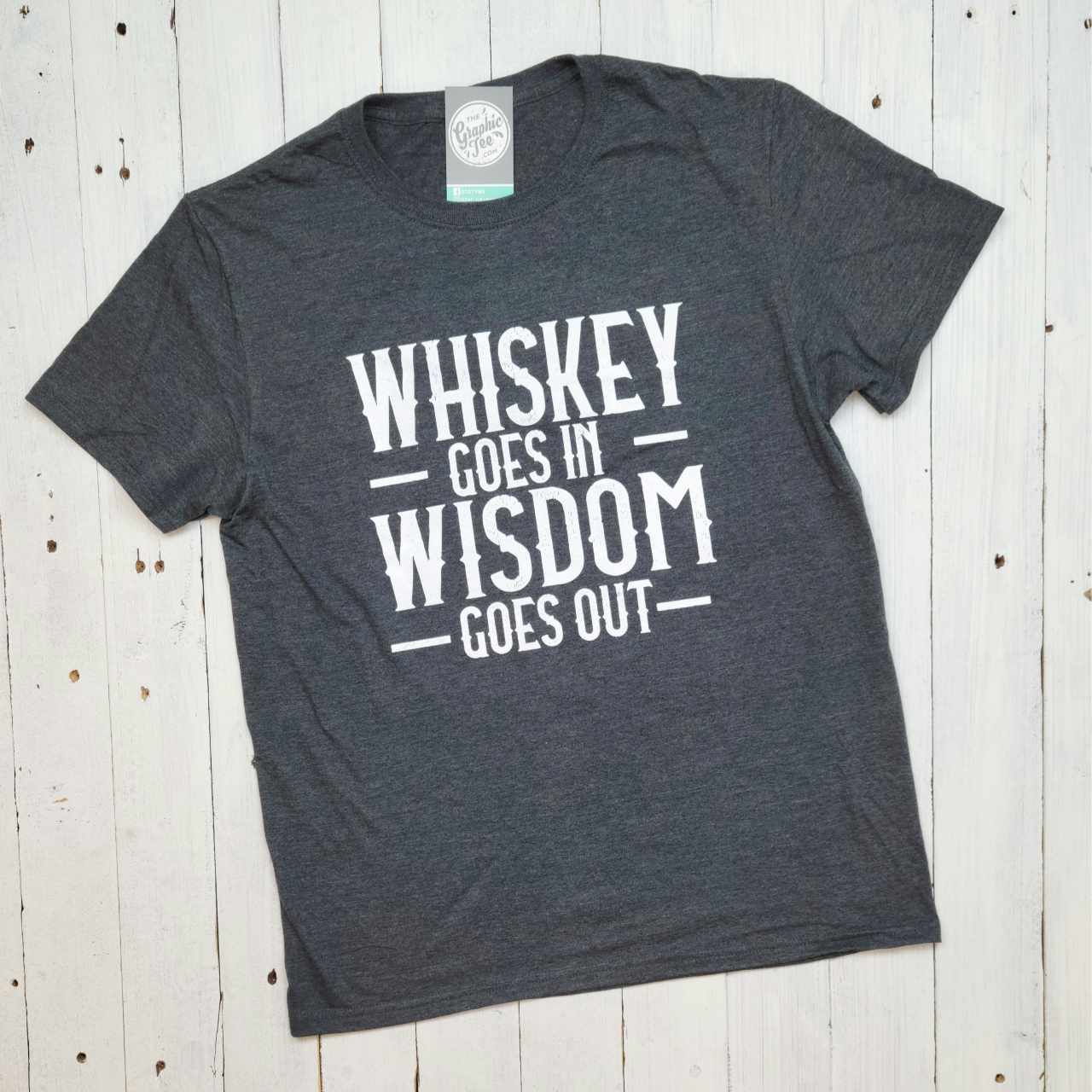 *WHOLESALE* Whiskey Goes In Wisdom Goes Out - Adult Tee - The Graphic Tee